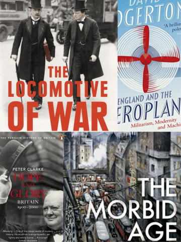 Collage of four book covers: The Locomotive of War, by P. Clarke; Hope and Glory, by P. Clarke; England and the Aeroplane, by D. Egerton; and The Morbid Age, by R. Overy.